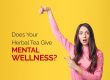 Does Your Herbal Tea Give Mnetal Wellness - Blog by Mabroc Teas