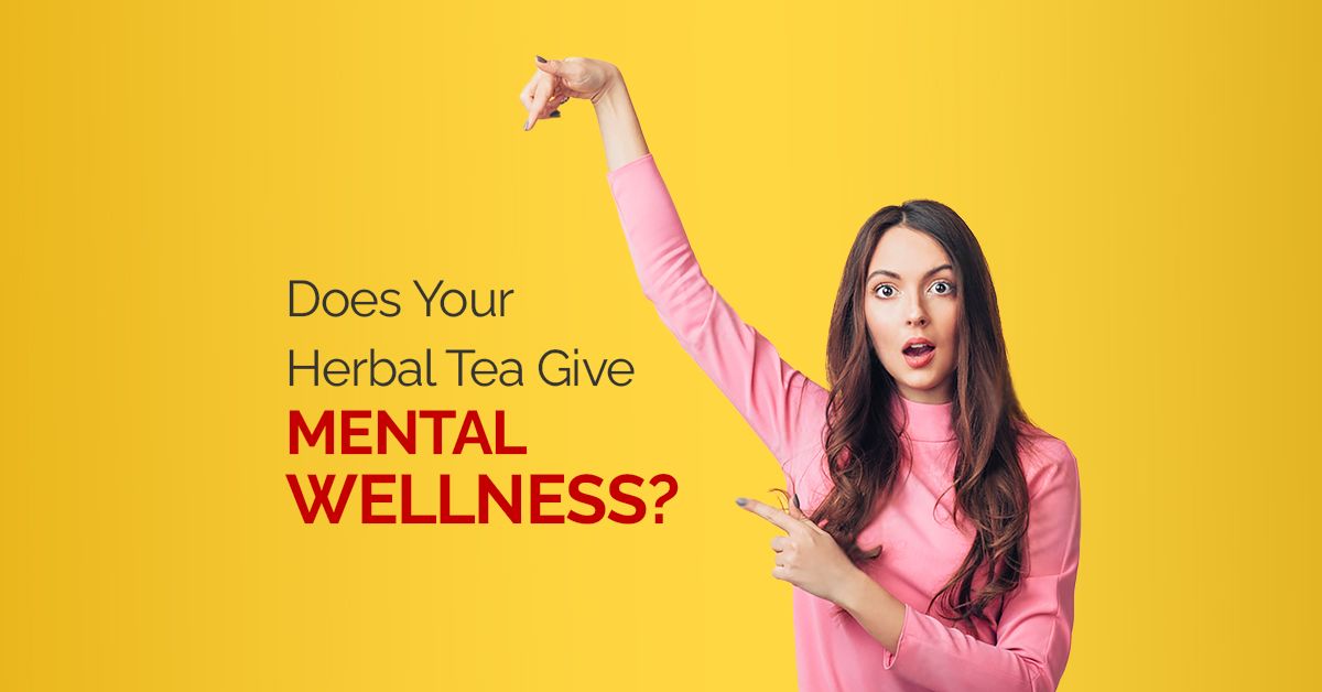 Does Your Herbal Tea Give Mnetal Wellness Does Your Herbal Tea Give Mnetal Wellness - Blog by Mabroc Teas