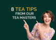 8 Tea Tips from our tea masters blog article by Mabroc Teas