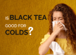Is black tea good for colds - Mabroc tea blog